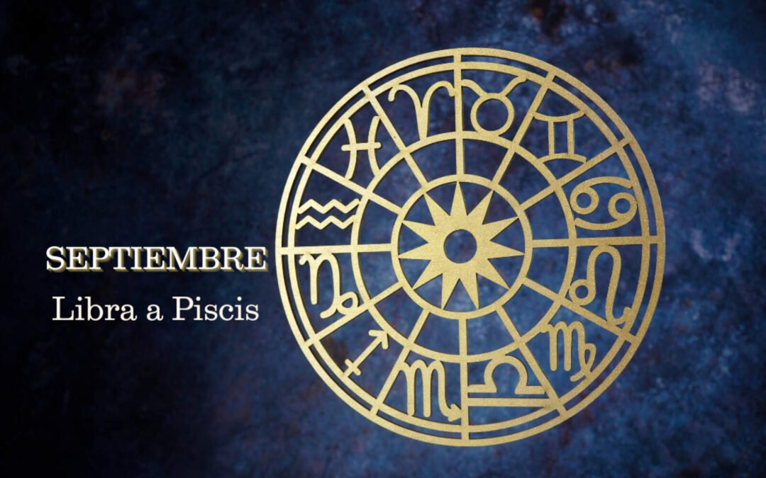 Horóscopo de septiembre: transformación y oportunidades de Libra a Piscis